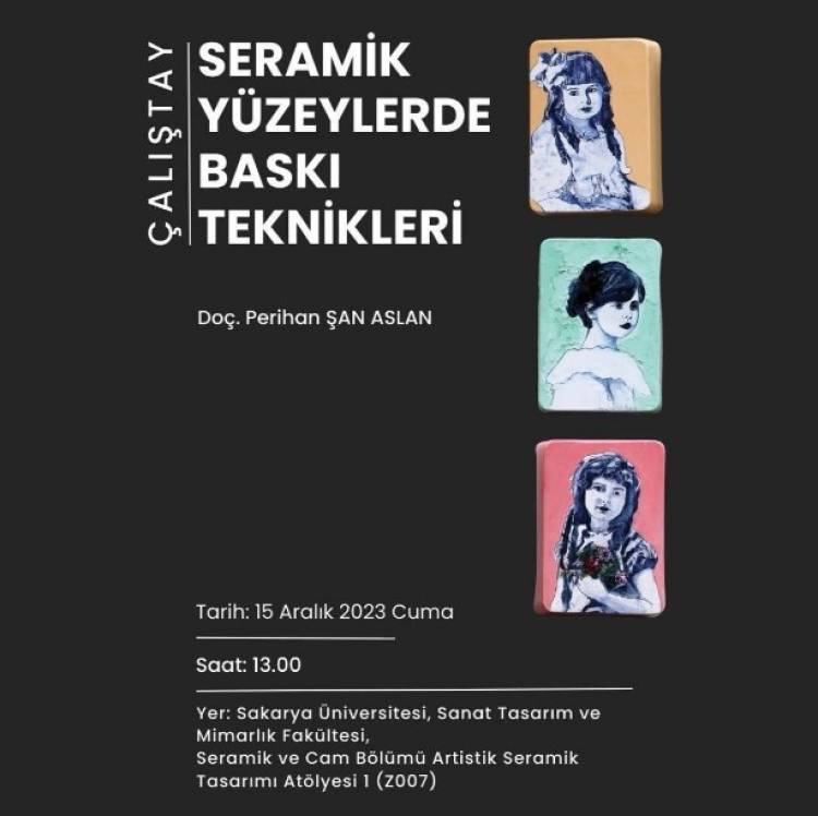 “Baskı Teknikleri ve Seramik Sanatında Olasılıklar” Söyleşisi ve “Seramik Yüzeylerde Baskı Teknikleri” Çalıştayı
